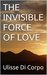 THE INVISIBLE FORCE OF LOVE by Ulisse Di Corpo