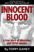 Innocent Blood A True Story of Obsession and Serial Murder by Terry Ganey
