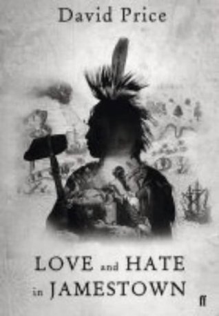 love-and-hate-in-jamestown-john-smith-pocahontas-and-the-heart-of-a-new-nation