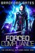 Forced Compliance (The Galactic Outlaws, #1) by Bradford Bates