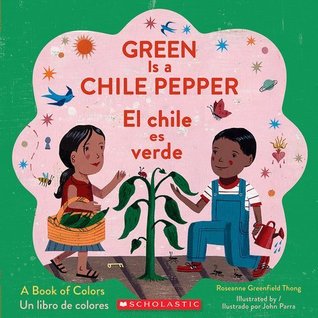 Green Is A Chile Pepper Book Of Colors By Roseanne