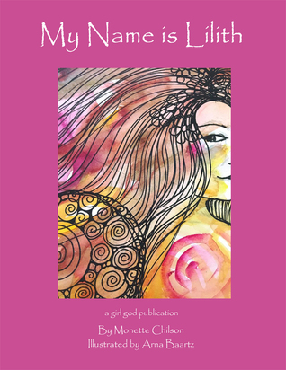 My Name is Lilith por Monette Chilson, Arna Baartz