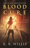 Blood Cure (Keira Blackwater, #1)