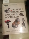 Bizarre & Outlandish Gadgets & Doohickeys: Used in Everyday Life-1851 to 1951