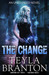 The Change (Unbounded, #1) by Teyla Branton