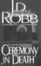 Ceremony in Death (In Death, #5) by J.D. Robb