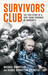 Survivors Club The True Story of a Very Young Prisoner of Auschwitz by Michael Bornstein