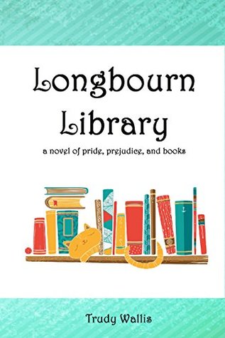 Longbourn Library: A Novel of Pride, Prejudice, and Books