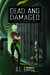 Dead and Damaged (Endangered Series, #2) by S.L. Eaves