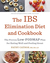 The Ibs Elimination Diet and Cookbook The Proven Low-Fodmap Plan for Eating Well and Feeling Great by Patsy Catsos