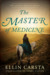 The Master of Medicine by Ellin Carsta