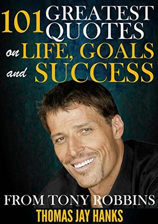 101 Greatest Quotes on Life, Goals and Success from Tony Robbins: Powerful Quotes and Life Lessons from Famous People Descargas gratuitas de libros electrónicos de dominio público