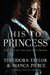 His to Princess, a modern fairytale romance Loving World, Les Iles de la Victoire by Theodora Taylor