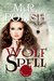 Wolf Spell (Wolf Trilogy, #1) by M.R. Polish
