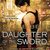 Daughter of the Sword (Fated Blades, #1) by Steve Bein