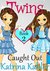 Books for Girls - TWINS : Book 2: Caught Out! Girls Books 9-12