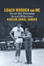 Coach Wooden and Me Our 50-Year Friendship On and Off the Court by Kareem Abdul-Jabbar