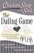 Chicken Soup for The Soul The Dating Game by Jack Canfield