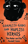 Tim Baker and the Ancient Curse (Gormless Gods and Hapless Heroes, #1)