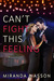 Can't Fight This Feeling (Spikonos Brothers #2) by Miranda Liasson