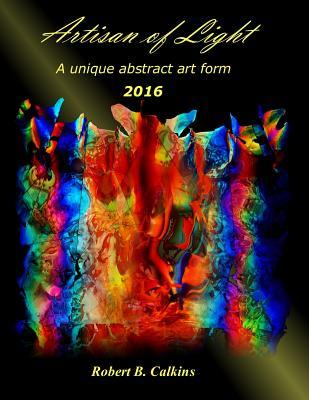 Artisan of Light 2016: A Unique Abstract Art Form