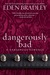 Dangerously Bad (A Dangerous Romance) by Eden Bradley