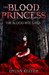 The Blood Princess (The Blood Rite Saga #1) by Dylan Keefer