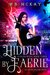 Hidden By Faerie (Stolen Magic, #3) by W.B. McKay