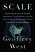 Scale: The Universal Laws of Growth, Innovation, Sustainability, and the Pace of Lifein Organisms, Cities, Economies, and Companies