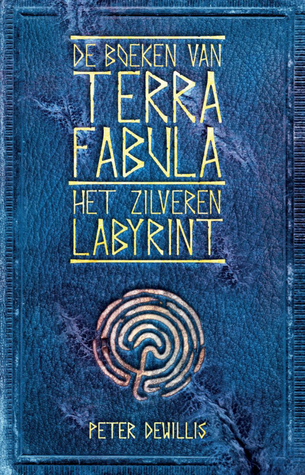 Het zilveren labyrint (De boeken van Terra Fabula #2) – Peter Dewillis