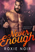 Never Enough by Roxie Noir