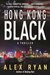Hong Kong Black (Nick Foley #2) by Alex Ryan