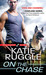 On the Chase (Rocky Mountain K9 Unit, #2) by Katie Ruggle