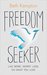 Freedom Seeker: Live More. Worry Less. Do What You Love.