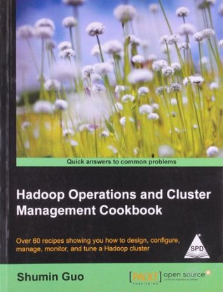 Hadoop Operations and Cluster Management Cookbook