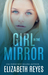 Girl In The Mirror (Looking Glass) by Elizabeth Reyes