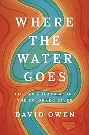 Life and Death Along the Colorado River - David Owen