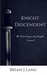 Knight Descendent The First Entry in the Knight's Journal by Brian J Lang