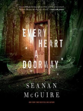 Every Heart a Doorway (Wayward Children, #1)