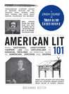 American Lit 101: From Nathaniel Hawthorne to Harper Lee and Naturalism to Magical Realism, an essential guide to American writers and works