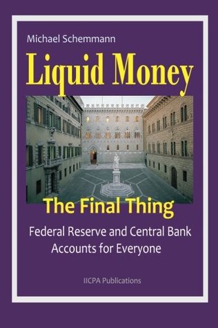 liquid-money-the-final-thing-federal-reserve-and-central-bank-accounts-for-everyone