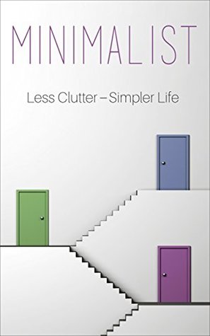 minimalist-a-minimalist-guide-to-do-more-with-less-to-simplify-your-life
