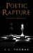 Poetic Rapture by J.L. Thomas