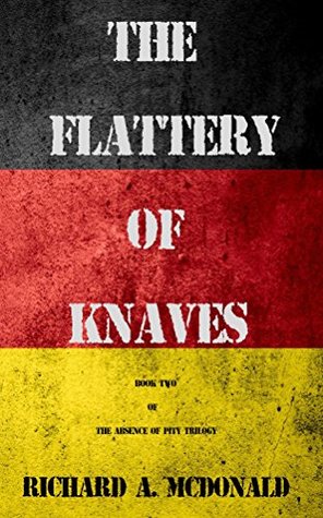 the-flattery-of-knaves-the-absence-of-pity-trilogy-book-2