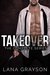 Takeover The Complete Series by Lana Grayson
