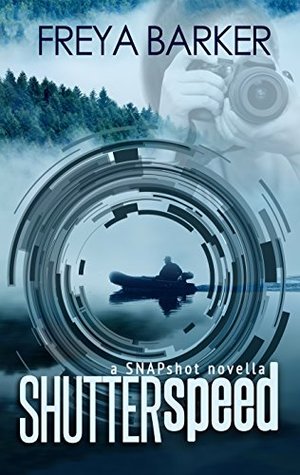 Shutter speed: a Snapshot novella(Snapshot 0.5) - Freya Barker
