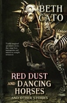 Red Dust and Dancing Horses and Other Stories cover