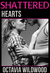 Shattered Hearts (A Western Badboy Romance) by Octavia Wildwood