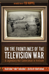 On The Frontlines Of The Television War by Yasutsune Hirashiki On The Frontlines Of The Television War by Yasutsune Hirashiki
