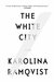The White City A Novel by Karolina Ramqvist